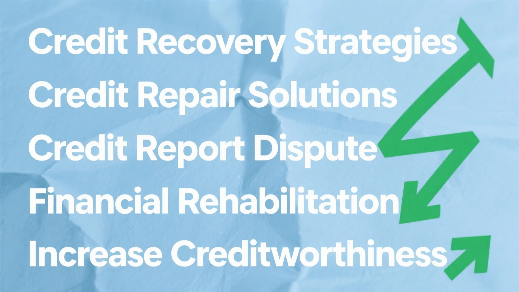 Comprehensive Credit Repair Solutions: Strategies to Increase Creditworthiness and Overcome Common Credit Problems